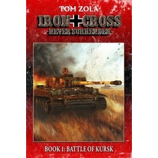 (영문도서) Iron Cross - Never Surrender! Book 1: Battle of Kursk (Alternate History Novel) Paperback, Ek-2 Publishing, English, 9783964035011