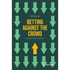 (영문도서) Betting Against the Crowd: A Complex Systems Approach Paperback, Springer, English, 9783031520181