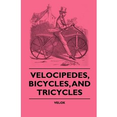 (영문도서) Velocipedes Bicycles And Tricycles Hardcover, Girvin Press, English, 9781444648010