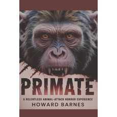 (영문도서)Primate: A Relentless Animal-Attack Horror Experience Paperback, Independently Published, English, 9798242612334