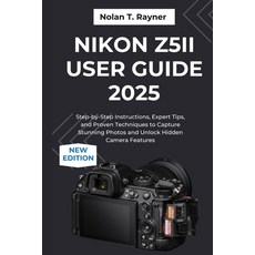 (영문도서)Nikon Z5II User Guide 2025: Step-by-Step Instructions Expert Tips and Proven T... Paperback, Independently Published, English, 9798266180871