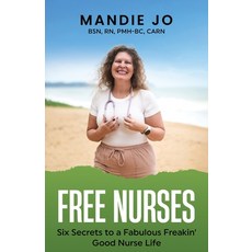 (英文圖書)Free Nurses: Six Secrets to a Fabulous Freakin' Good Nurse Life 平裝版, Transcendent Publishing, 英文