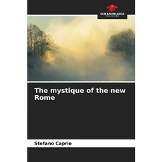 (영문도서) The mystique of the new Rome Paperback, Our Knowledge Publishing, English, 9786208234393