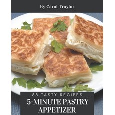 88 Tasty 5-Minute Pastry Appetizer Recipes: Make Cooking at Home Easier with 5-Minute Pastry Appetiz... Paperback, Independently Published, English, 9798573249230