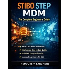 (영문도서)Stibo Step MDM: The Complete Beginner's Guide Paperback, Independently Published, English, 9798243688901 Independently Published, English, 9798243688901