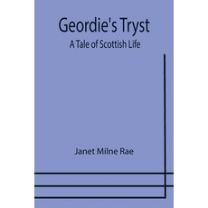 (영문도서) Geordie's Tryst: A Tale of Scottish Life Paperback, Alpha Edition, English, 9789355751836