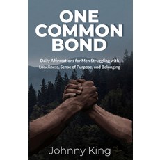(英文圖書)One Common Bond: Daily Affirmations for Men Struggling with Loneliness Sense of... 平裝版, John King, 英文