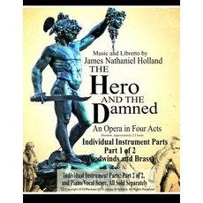 The Hero and the Damned: An Opera in Four Acts Individual Instrument Parts 1 of 2 (Woodwinds and Br... Paperback, Independently Published