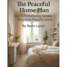 (영문도서)The Peaceful Home Plan: Top 10 Decluttering Secrets for a More Peaceful Home Paperback, Independently Published, English, 9798291687741