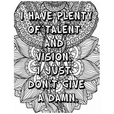 I Have Plenty of Talent and Vision . I Just Don't Give a Damn .: Adult Coloring Book: Beautiful desi... Paperback, Independently Published, English, 9798576110292