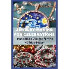 (영문도서) Jewelry Making for Celebrations: Handmade Designs for the Holiday Season Paperback, Independently Published, English, 9798343700589