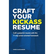 Craft Your Kickass Resume: Craft a powerful resume with this 11 step action-oriented framework Paperback, Independently Published, English, 9798589809831