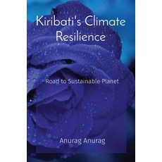 (영문도서) Kiribati's Climate Resilience: Road to Sustainable Planet Paperback, Anurag Anurag, English, 9798869139481