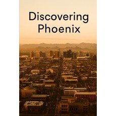 (英文圖書)Discovering Phoenix 平裝版, Independently Published, 英文