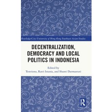 (영문도서)Decentralization Democracy and Local Politics in Indonesia Hardcover, Routledge, English, 9781041218234 Routledge, English, 9781041218234