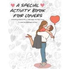 A Special Activity Book For Lovers: SHARE AND CELEBRATE LOVE sweet & Romantic Creative Art Activiti... Paperback, Independently Published, English, 9798737544652