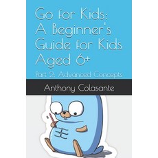 (영문도서) Go for Kids: A Beginner's Guide for Kids Aged 6+: Part 2: Advanced Concepts Paperback, Independently Published, English, 9798339642244