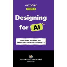 (영문도서)Designing for AI: Principles Patterns and Playbooks for AI-First Products Hardcover, Notion Press, English, 9798900079479