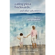 (英文圖書)eating pizza backwards and other adventures: a mom a daughter a life unexpected 平裝版, Palmetto Publishing, 英文