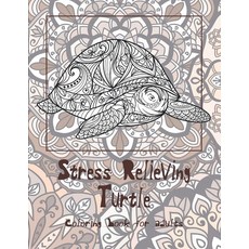 Stress Relieving Turtle - Coloring Book for adults Paperback, Independently Published, English, 9798579931160