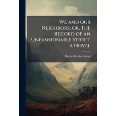 (英文圖書)We and our Neighbors; or The Record of an Unfashionable Street a Novel 平裝版, Hutson Street Press, 英文