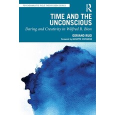 (영문도서) Time and the Unconscious: Daring and Creativity in Wilfred R. Bion Paperback, Routledge, English, 9781032658346