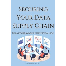 (영문도서)Securing Your Data Supply Chain: A Practical Guide to Data Governance in the Dig... Paperback, Independently Published, English, 9798309926749