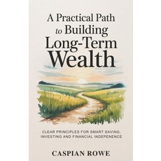 (英文圖書)A Practical Path to Building Long-Term Wealth: Clear Principles for Smart Saving... 平裝版, Independently Published, 英文