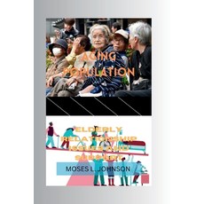 (영문도서) Aging Population: Elderly Relationship Issues and Support Paperback, Independently Published, English, 9798880236114