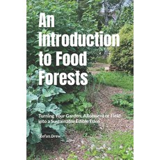 (英文圖書)An Introduction to Food Forests: Turning Your Garden Allotment or Field into a... 平裝版, Independently Published, 英文