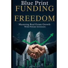 (영문도서)Funding Freedom: Mastering Real Estate Growth with Private Investors: Proven Str... Paperback, Independently Published, English, 9798268199376