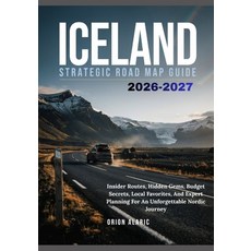 (영문도서)Iceland Strategic Road Map Guide 2026-2027: Insider Routes Hidden Gems Budget... Paperback, Independently Published, English, 9798181194090