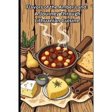 (영문도서)Flavors of the Amber Land: A Journey Through Lithuanian Cuisine Paperback, Independently Published, English, 9798241991638