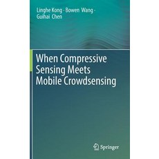 When Compressive Sensing Meets Mobile Crowdsensing Hardcover, Springer