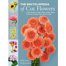 (영문도서) The Encyclopedia of Cut Flowers: What Flowers to Buy When to Buy Them and How to Keep Them ... Paperback, Black Dog & Leventhal Publi..., English, 9780762483280