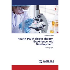 (영문도서)Health Psychology: Theory Experience and Development Paperback, LAP Lambert Academic Publis..., English, 9786209785368 LAP Lambert Academic Publis..., English, 9786209785368