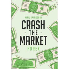 (영문도서) Crash The Market: Forex Paperback, Independently Published, English, 9781796426755