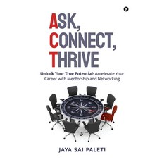 (영문도서)Ask Connect Thrive: Unlock Your True Potential- Accelerate Your Career with Me... Paperback, Notion Press, English, 9798899069420