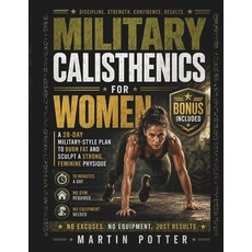 (영문도서)Military Calisthenics For Women: A 28-Day Military-Style Plan to Burn Fat and Sc... Paperback, Independently Published, English, 9798182216258