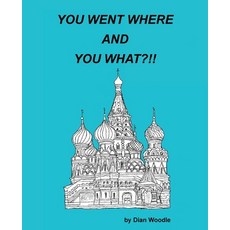 (英文圖書)You Went Where and You What?!! 平裝版, Archway Publishing, 英文