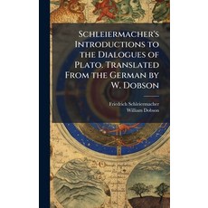 (영문도서)Schleiermacher's Introductions to the Dialogues of Plato. Translated From the Ge... Hardcover, Hutson Street Press, English, 9781024288650