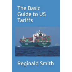(영문도서) The Basic Guide to US Tariffs Paperback, Independently Published, English, 9781097507801