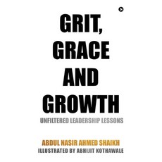 (영문도서)Grit Grace and Growth: Unfiltered Leadership Lessons Hardcover, Notion Press, English, 9798898799588