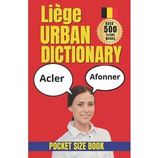 (영문도서)Liège Urban Dictionary: The Ultimate Guide to Liège Slang Belgian Street Talk ... Paperback, Independently Published, English, 9798199023573