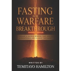 (영문도서)Fasting for Warfare Breakthrough: Engage A Sacred Weapon That Shifts Atmospheres... Paperback, Independently Published, English, 9798292074298