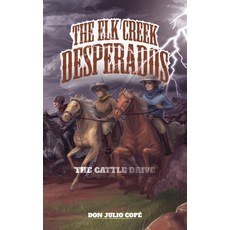 (영문도서)The Elk Creek Desperados: The Cattle Drive Paperback, Palmetto Publishing, English, 9798318810527