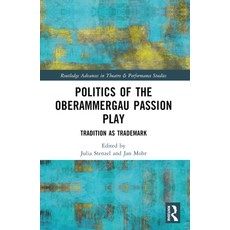 (영문도서) Politics of the Oberammergau Passion Play: Tradition as Trademark Paperback, Routledge, English, 9780367617448