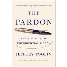 (영문도서)The Pardon: The Politics of Presidential Mercy Paperback, Simon & Schuster, English, 9781668084953