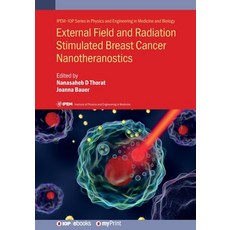 External Field and Radiation Stimulated Breast Cancer Nanotheranostics Paperback, Institute of Physics Publis..., English, 9780750324175
