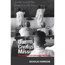 Our Civilizing Mission: The Lessons of Colonial Education Hardcover, Liverpool University Press, English, 9781786941763
